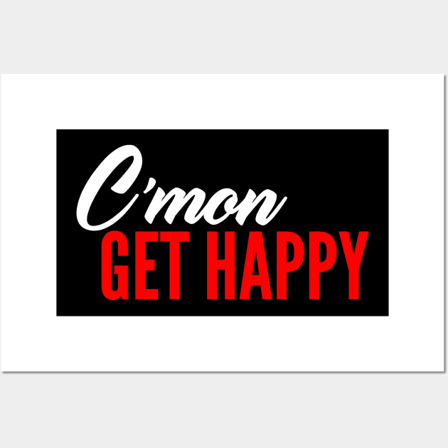 C'mon Get Happy Wall Art by oskibunde